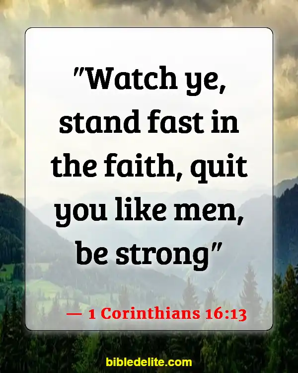 Bible Verses About Standing Up For What Is Right (1 Corinthians 16:13)