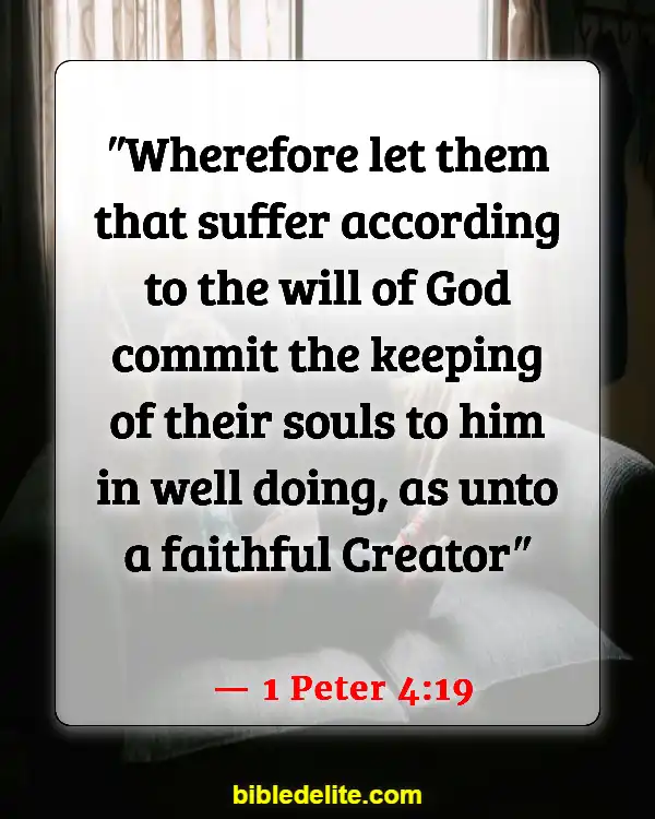 Bible Verses About Physical Pain And Healing (1 Peter 4:19)