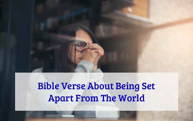 Bible Verse About Being Set Apart From The World
