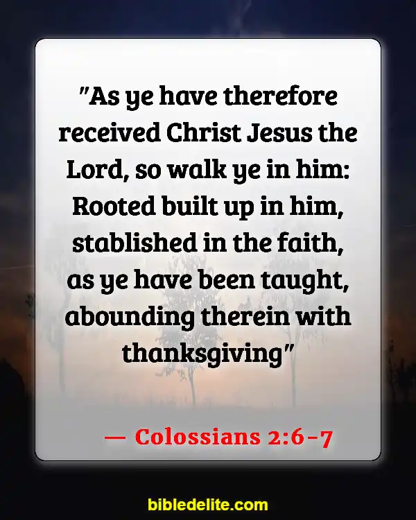 Encouraging Bible Verses For Backsliders (Colossians 2:6-7)
