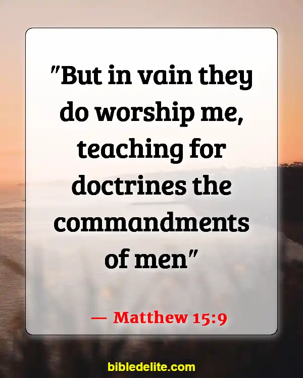 Bible Verses About Going To Church For The Wrong Reasons (Matthew 15:9)
