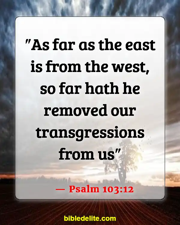 Encouraging Bible Verses For Backsliders (Psalm 103:12)