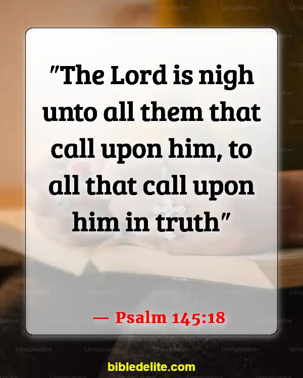 Bible Verses To Read When You Need Help From God (Psalm 145:18)