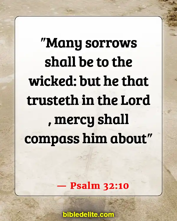 Bible Verses About Emotional Pain (Psalm 32:10)
