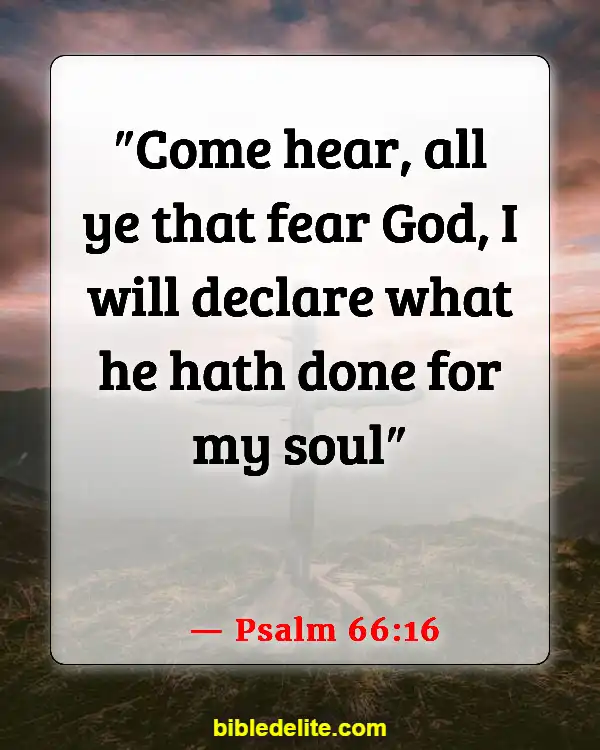 Bible Verses About Sharing Your Faith With Others (Psalm 66:16)