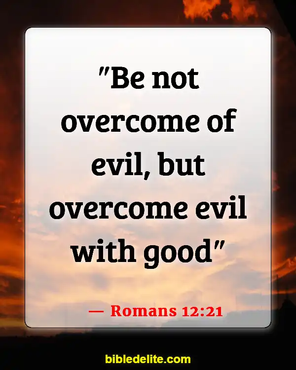 Bible Verses About Standing Up For What Is Right (Romans 12:21)