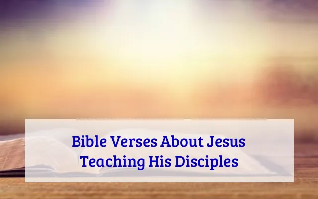Bible Verses About Jesus Teaching His Disciples