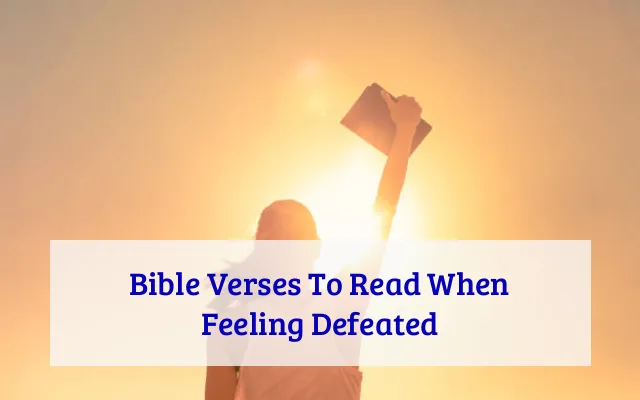 Bible Verses To Read When Feeling Defeated